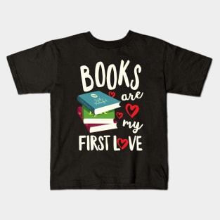 Books Are My First Love Kids T-Shirt